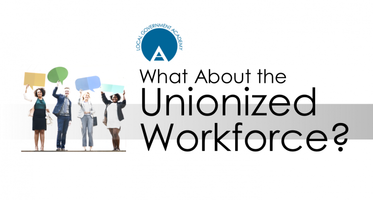 Watch: What About the Unionized Workforce? – Local Government Academy